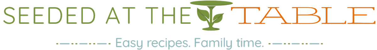 Easy Recipes for Family Time - Seeded At The Table logo